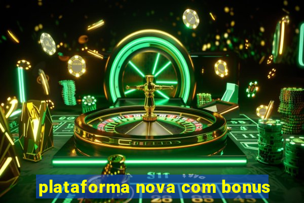 plataforma nova com bonus